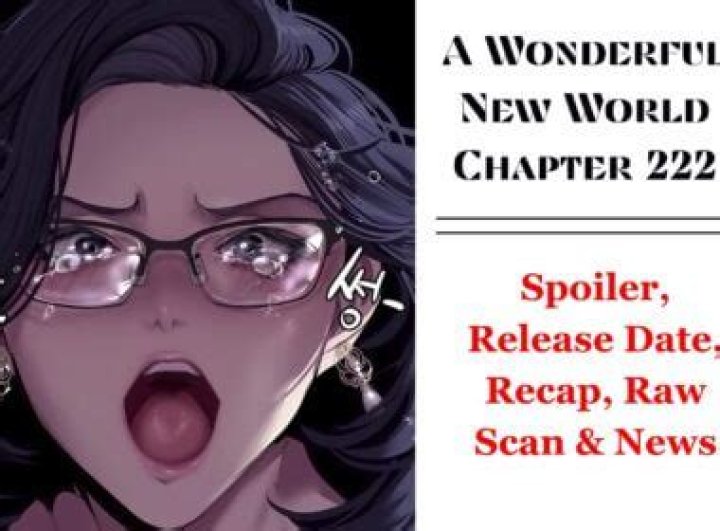 A Wonderful New World Chapter 223 Release Date, Recap, Cast, Review, Polt, Spoilers, Streaming, Schedule & Where To Watch? - SarkariResult