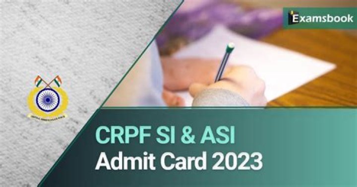 CRPF SI, ASI Admit Card 2023 : हुआ जारी, अभी करें डाउनलोड