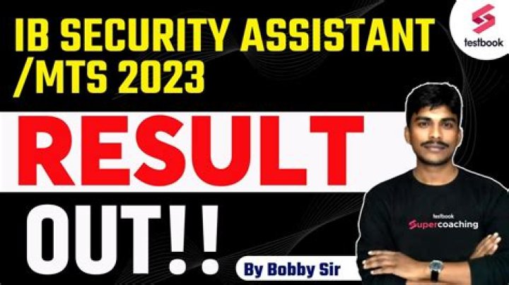 IB Security Assistant & MTS Result 2023 : हुआ जारी, यहां करें डाउनलोड