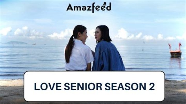Love Senior Season 2 Release Date, Recap, Review, Spoilers, Streaming, Schedule & Where To Watch? - SarkariResult